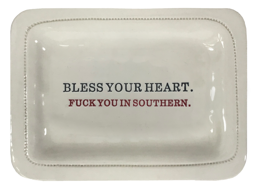 Bless Your Heart. Fuck You In Southern.
