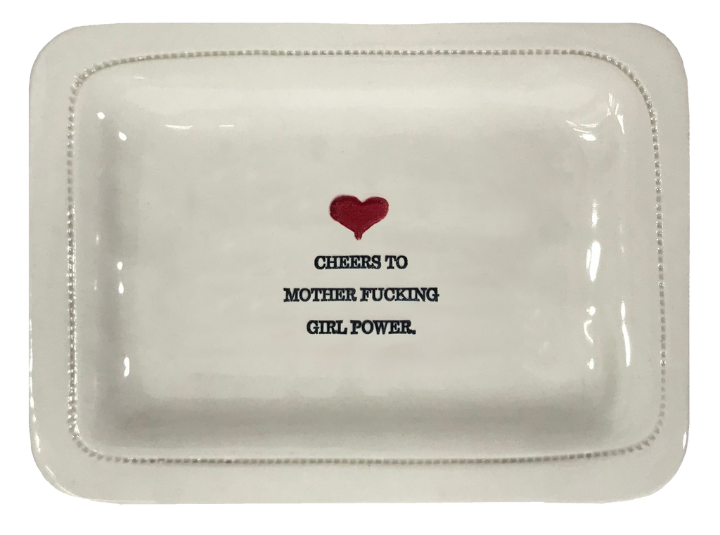Cheers To Mother Fucking Girl Power.
