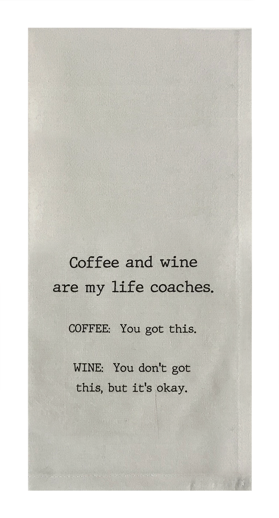 Coffee and Wine Are My Life Coaches.
