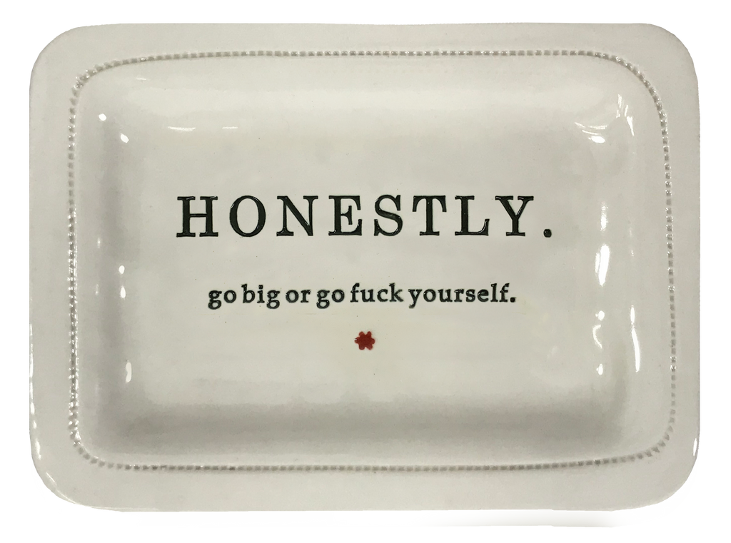 Honestly. Go Big Or Go Fuck Yourself.