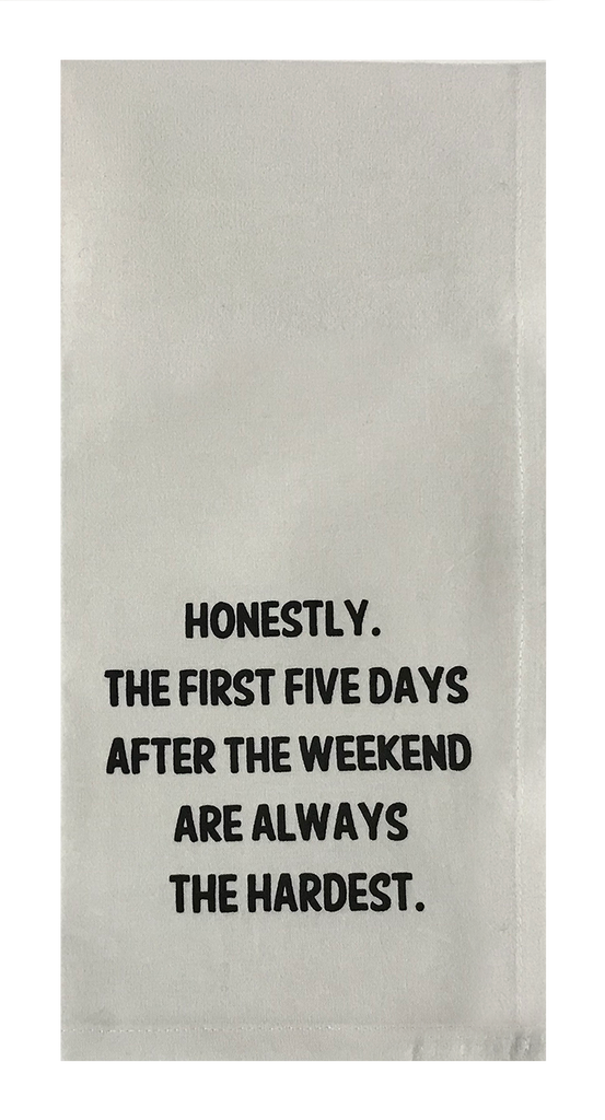 Honestly The First Five Days After The Weekend Are Always The Hardest.