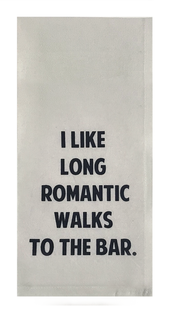 I Like Long Romantic Walks to The Bar.