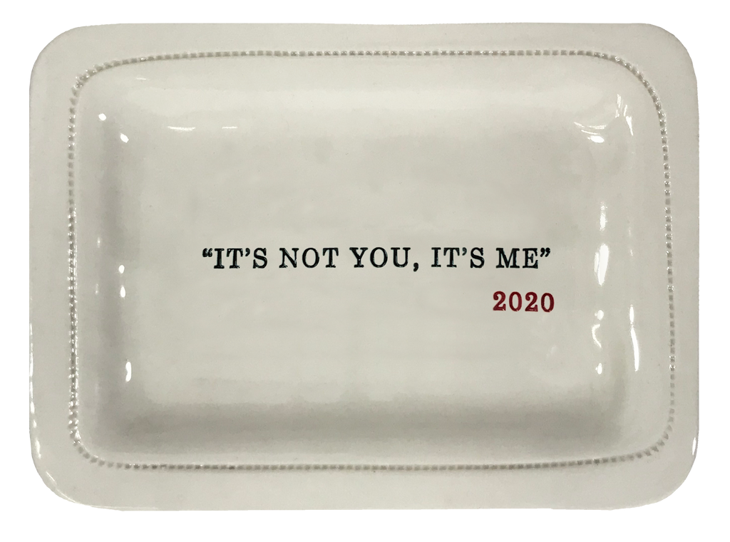 "It's Not You, It's me" 2020