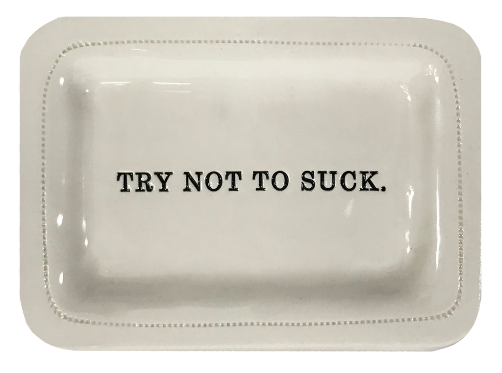 Try Not to Suck.