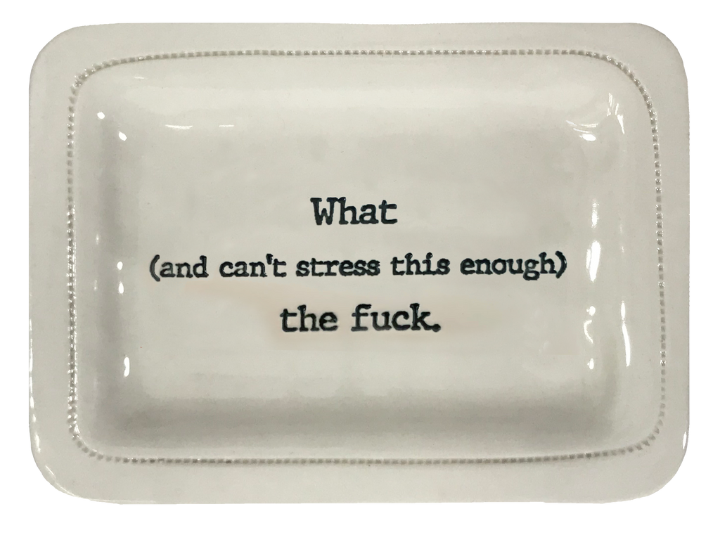 What (and can't stress this enough) the fuck.