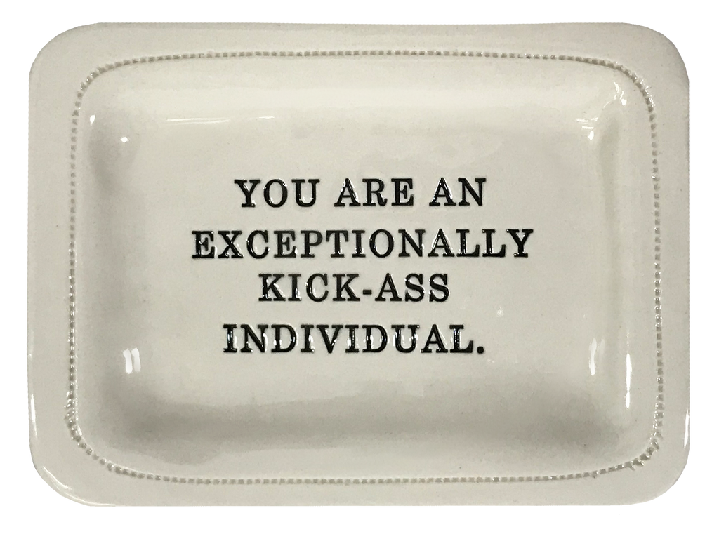 You Are an Exceptionally Kick-ass Individual.