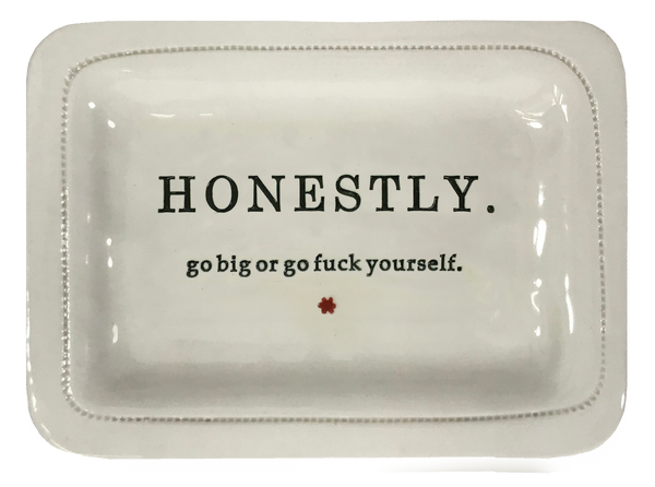 Honestly. Go Big Or Go Fuck Yourself.