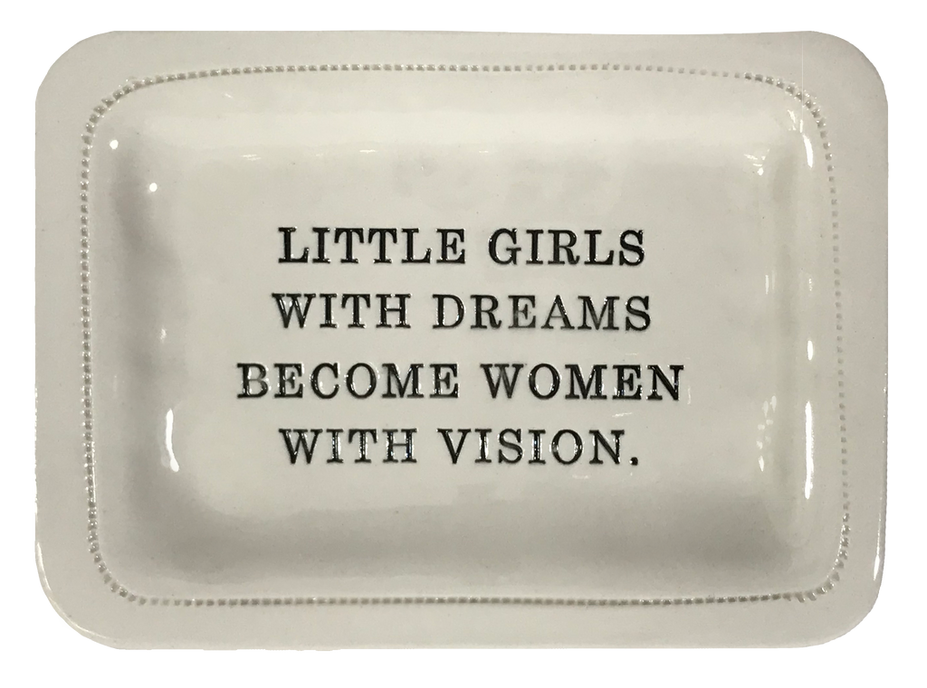 Little Girls with Dreams Become Women with Vision.