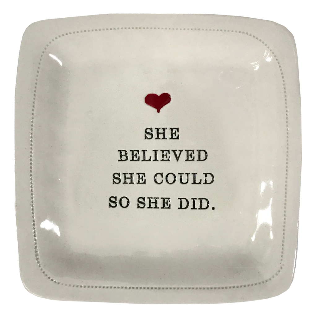 She Believed She Could so She Did. - 6x6 Porcelain Dish
