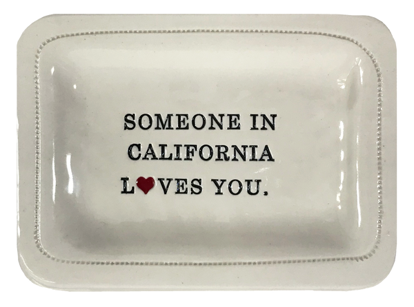 CUSTOM - Someone In California Loves You.- 4x6 Porcelain Dish