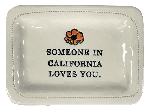 CUSTOM- Someone In California Loves You.- 4x6 Porcelain Dish