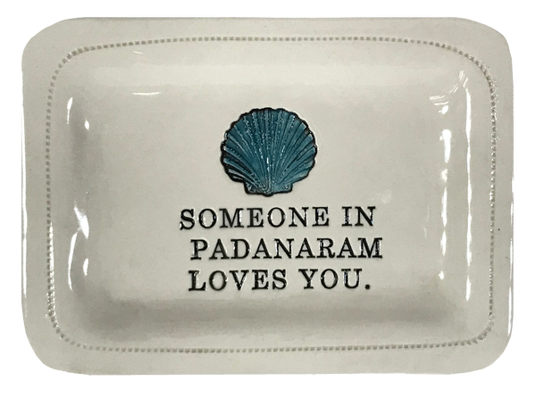 CUSTOM- Someone In Padanaram Loves You. 4x6 Porcelain Dish
