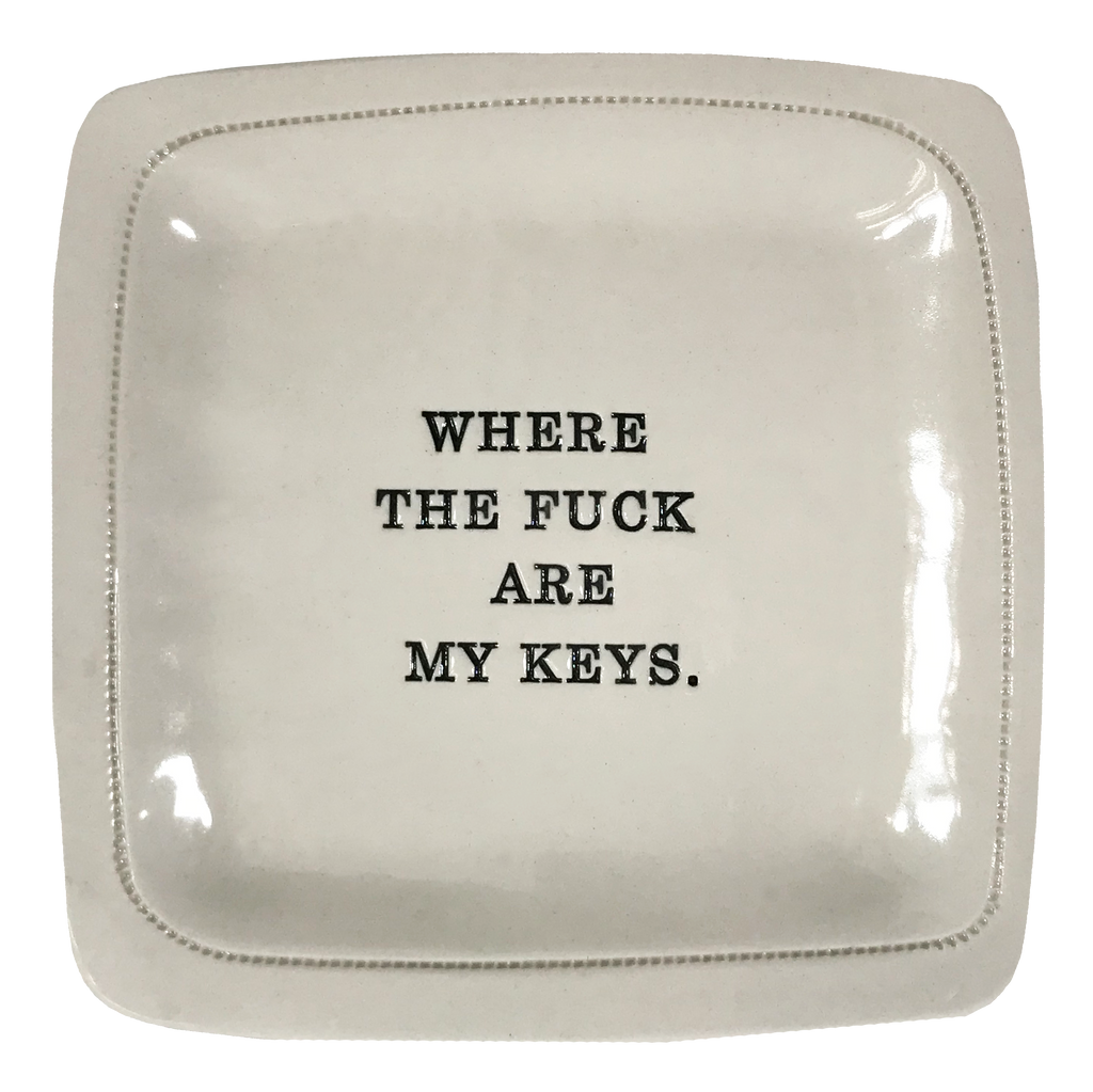 Where the Fuck are My Keys. - 6x6 Porcelain Dish