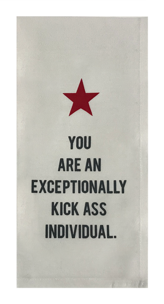 You Are An Exceptionally Kick Ass Individual.